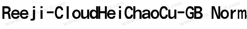 Reeji-CloudHeiChaoCu-GB Normal字体转换